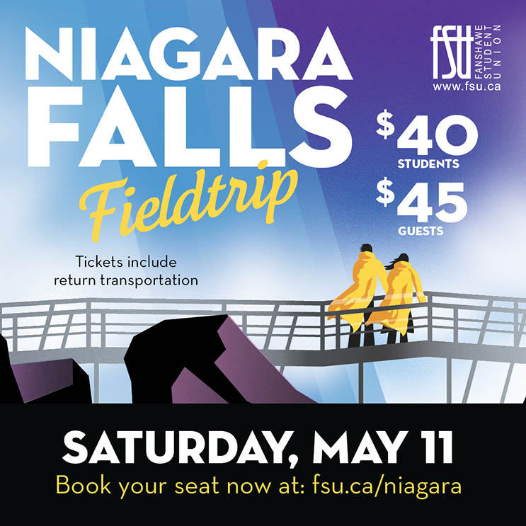 An illustration of two people in yellow raincoats on a bridge looking at Niagara Falls. The FSU logo is shown. Text states, Niagara Falls field trip. $40 students. $45 guests. Tickets include return transportation. Saturday, May 11. Book your seat now at fsu.ca/niagara