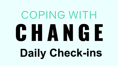 Thumbnail from a video. Text states, Coping With Change: Daily Check-ins