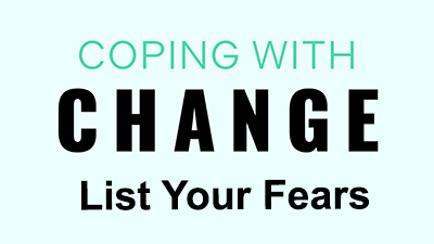 Thumbnail from a video. Text states, Coping With Change: List Your Fears