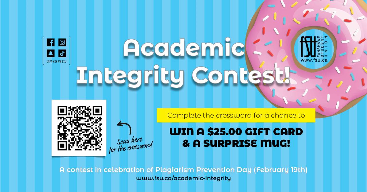 Illustration of a donut. A QR code is shown. Text states: Academic Integrity Contest! Complete the crossword for a chance to win a $25.00 gift card and a surprise mug! A contest in celebration of Plagiarism Prevention Day, Februay 19. www.fsu.ca/academic-integrity
