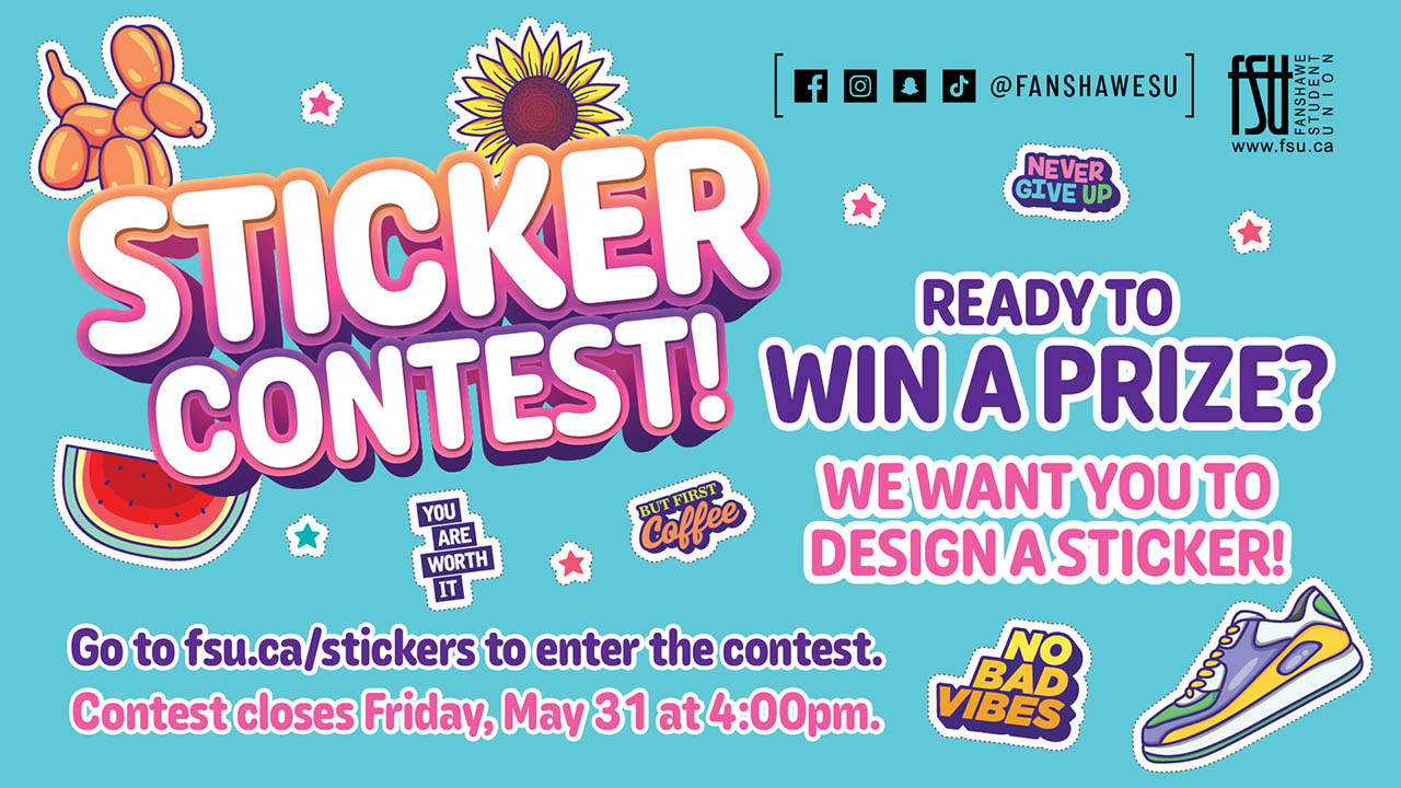 Sticker Contest! Ready to win a prize? We want you to design a sticker! Go to fsu.ca/stickers to enter the contest. Contest closes Friday, May 31 at 4:00 p.m.