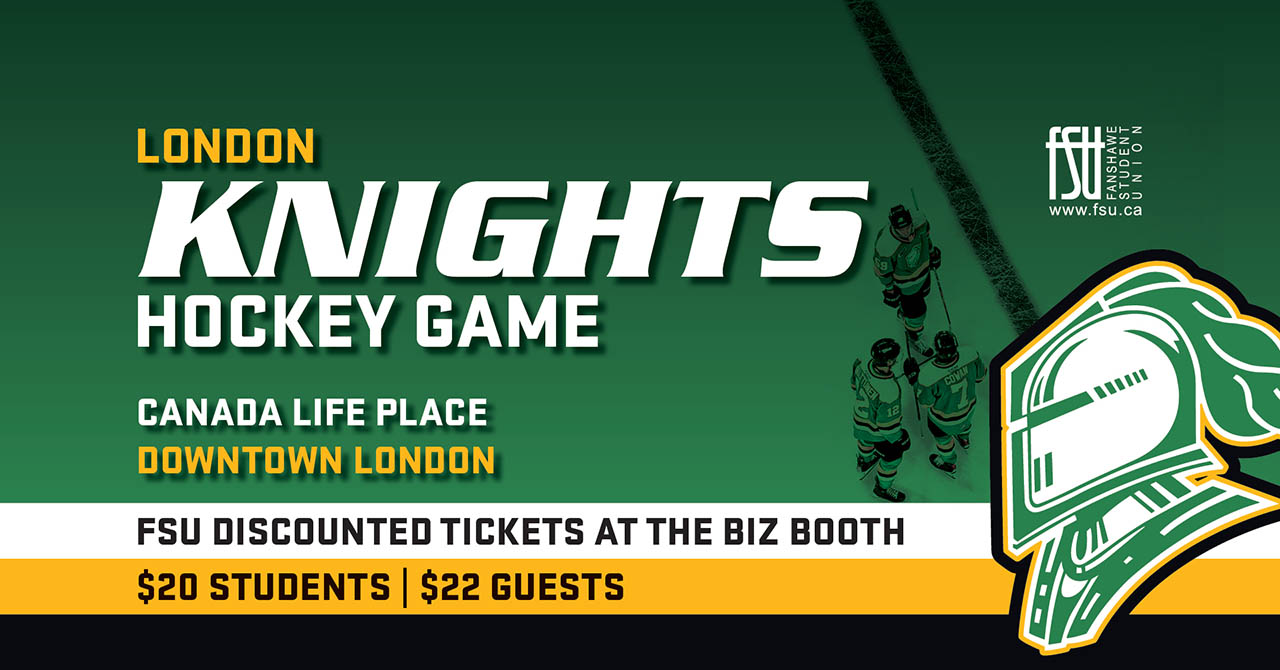 The FSU and London Knights logos are shown. Text states, London Knights hockey game. Canada Life Place. Downtown London. FSU discounted tickets at the Biz Booth. $20 STUDENTS. $22 GUESTS.