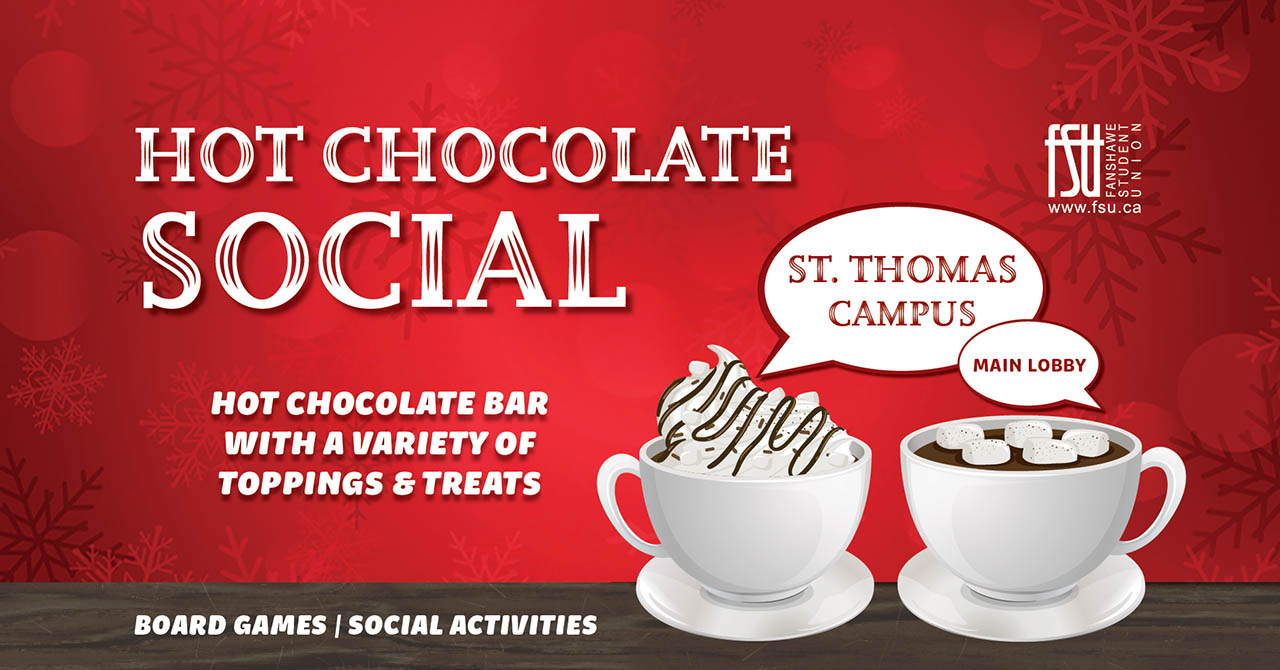The FSU logo is shown, along with illustrations of mugs filled with hot chocolate. Text states: Hot Chocolate Social. Hot Chocolate bar with a variety of toppings and treats. Board games. Social activities.