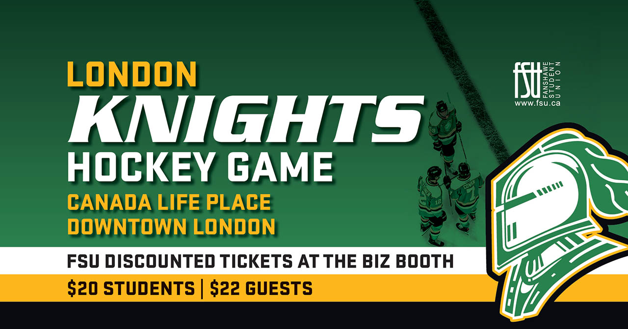 The FSU and London Knights logos are shown. Text states, London Knights hockey game. Canada Life Place. Downtown London. FSU discounted tickets at the Biz Booth. $20 STUDENTS. $22 GUESTS.