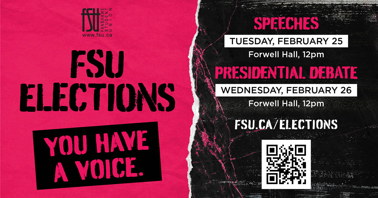 The FSU logo is shown. Text states: FSU Elections. You have a voice. Speeches - Tuesday, February 25. Forwell Hall. 12:00 p.m. Presidential debate. Wednesday, February 26. Forwell Hall. 12:00 p.m. fsu.ca/elections
