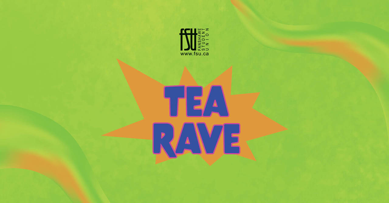 Bright green background with an orange starburst and bold purple text reading TEA RAVE centered below the Fanshawe Student Union logo.