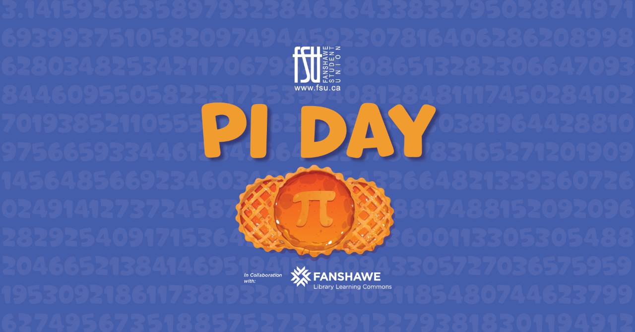 Illustrations of pie. The FSU logo is shown. Text states: Pi Day. Fanshawe Library Learning Commons. F1066.