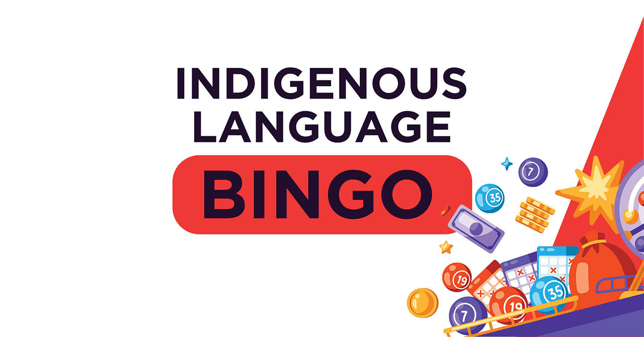 An image with illustrations of bingo balls and bingo cards. Text states: Indigenous Language Bingo