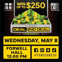An illustratation of a steel briefcase full of cash. The FSU and Deal Or No Deal logos are shown. Text states, Forwell Hall. Win up to $250. The FSU presents Deal Or No Deal.