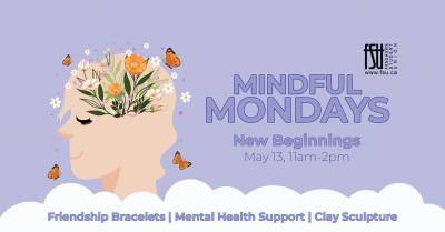 Illustration of a head with flowers and butterflies coming out of it. Text states: Mindful Mondays: New Beginnings. May 13. 11 a.m. to 2 p.m. Mental Health support. Clay sculpture.
