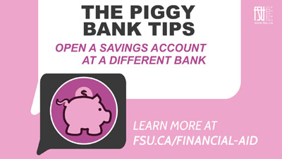 The Piggy Bank Tips - Open a savings account at a different bank.