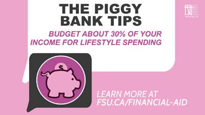The Piggy Bank Tips - Budget about 30% of your income for lifestyle spending.