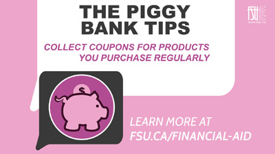The Piggy Bank Tips - Collect coupons for products you purchase regularly.